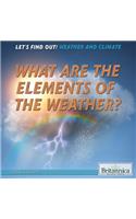 What Are the Elements of the Weather?: (Let's Find Out! Weather)