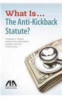 What is...the Anti-Kickback Statute?