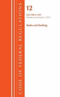 Code of Federal Regulations, Title 12 Banks and Banking 900-1025, Revised as of January 1, 2017: (Code of Federal Regulations, Title 12 Banks and Banking)