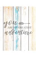 You Are My Greatest Adventure: Family Camping Planner & Vacation Journal Adventure Notebook - Rustic BoHo Pyrography - Driftwood Boards