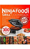 Ninja Foodi Grill Cookbook 2020: The Complete Ninja Foodi Grill Beginners Guide Crispy, Delicious and Healthy Recipes Tasty 300 Days Of Indoor Grilling(1 Ninja Foodi)