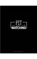 Pit We Are Not Watching