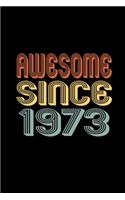 Awesome Since 1973: Birthday Gift for 47 Year Old Men and Women