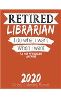 Retired Librarian - I do What i Want When I Want 2020 Planner