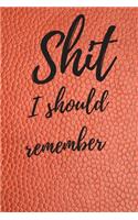 Shit I should remember