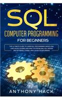 SQL Computer Programming for Beginners: The Ultimate Guide To Learn SQL Programming Basics, SQL Languages, Queries and Practice Problems, SQL Server and Database, Coding Languages for Begi