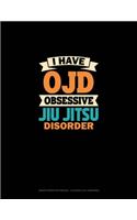 I Have OJD Obsessive Jiu Jitsu Disorder: Graph Paper Notebook - 0.25 Inch (1/4") Squares(1703 Graph Paper Notebook - 0.25 Inch (1/4") Squares)