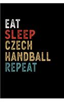 Eat Sleep Czech Handball Repeat Funny Sport Gift Idea: Lined Notebook / Journal Gift, 100 Pages, 6x9, Soft Cover, Matte Finish