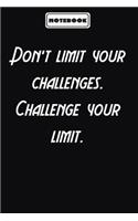 Don't limit your challenges. Challenge your limit.: Inspirational Quotes Encouragement Notebook/Journal, Gifts For men & women: Blank lined journal diary Size at 6 x 9 with 120 pages