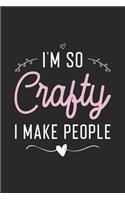 I'm So Crafty I Make People