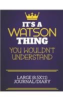 It's A Watson Thing You Wouldn't Understand Large (8.5x11) Journal/Diary