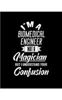 I'm a Biomedical Engineer Not a Magician But I Understand Your Confusion