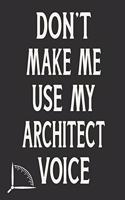 Don't Make Me Use My Architect Voice