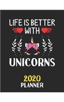 Life Is Better With Unicorns 2020 Planner: Weekly Monthly 2020 Planner For People Who Loves Unicorns 8.5x11 67 Pages