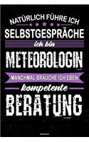 Natürlich führe ich Selbstgespräche ich bin Meteorologin manchmal brauche ich eben kompetente Beratung Notizbuch: Meteorologin Journal DIN A5 liniert 120 Seiten Geschenk