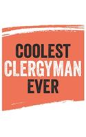 Coolest clergyman Ever Notebook, clergymans Gifts clergyman Appreciation Gift, Best clergyman Notebook A beautiful