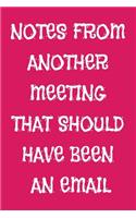 Notes From Another Meeting That Should Have Been An Email