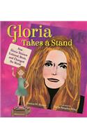 Gloria Takes a Stand: How Gloria Steinem Listened, Wrote, and Changed the World