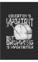 Education Is Important But Drumming Is Importanter