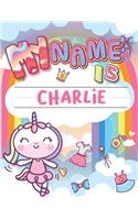 My Name is Charlie: Personalized Primary Tracing Book / Learning How to Write Their Name / Practice Paper Designed for Kids in Preschool and Kindergarten