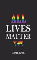 ALL LIVES MATTER Notebook: 6x9 inches - 110 graph paper, quad ruled, squared, grid paper pages - Greatest LGBTQ Rainbow Worldwide Journal - Gift, Present Idea