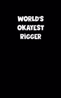 World's Okayest Rigger Notebook - Rigger Diary - Rigger Journal - Funny Gift for Rigger