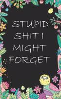 Stupid Shit I Might Forget