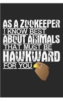 As A Zookeeper I Know Best About Animals. That Must Be Hawkward For You