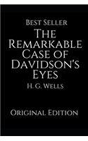 The Remarkable Case of Davidson's Eyes: Perfect Gifts For The Readers Annotated By H.G. Wells.