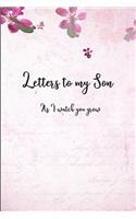 Letters to my Son as I watch you grow: Blank Lined Journals to write in - Blank Dotted Lined Sheets 110 Pages