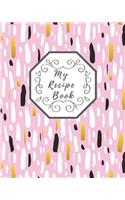 My Recipe Book: 100 Pages for Your Own Recipes - Recipes Cookbook / Notebook / Log / Journal - 8x10 inches - Organize and Write Down Your Recipes