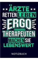 Ärzte Retten Leben Ergotherapeuten Machen Sie Lebenswert Notizbuch: Schönes Geschenk für Ergotherapeuten I Notizbuch, 110 linierte Seiten I Format 6x9 Zoll, DIN A5 I Soft Cover matt I