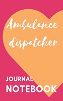 Ambulance dispatcher: Lined Journal Notebook for Ambulance dispatcher