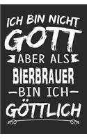 Ich bin nicht Gott aber als Bierbrauer bin ich göttlich