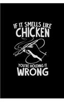 If it smells like chicken