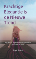 Krachtige Elegantie is de Nieuwe Trend