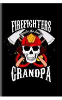 Firefighters Make the Best Grandpa: Cool Animated Skull Fireman Design For Father Funny Sayings Blank Journal Gift (6"x9") Lined Notebook to write in
