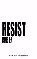 James 4: 7 Resist: 6x9 SOAP Bible Study Journal For Men With 120 S.O.A.P Pages, Quiet Time Scripture Studies Notebook, Men's Devotional Books, Christian Gift