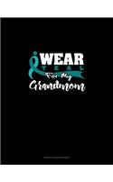 I Wear Teal For My Grandmom: Genkouyoushi Notebook