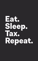 Eat Sleep Tax Repeat