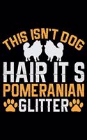 This Isn't Dog Hair It's Pomeranian Glitter