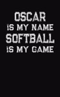 Oscar Is My Name Softball Is My Game: Softball Themed College Ruled Compostion Notebook - Personalized Gift for Oscar