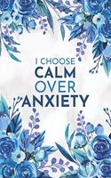 I Choose Calm Over Anxiety