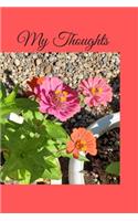 My Thoughts: A paperback journal to reflect and write down all your thoughts, ideas, and dreams. 6x9 120 pages. Beautiful zinnia garden on orange.
