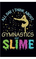 All Day I Think About Gymnastics and Slime: Gymnastics Notebook for Girls: Blank Lined Journal Gift for Gymnast (100 pages, Lined, 6x9)