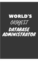 World's Okayest Database Administrator Notebook: Lined Journal, 120 Pages, 6 x 9, Funny Dream Job, Starting New Career Gag Gift Journal Matte Finish