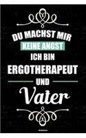 Du machst mir keine Angst ich bin Ergotherapeut und Vater Notizbuch