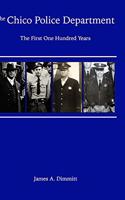 The Chico Police Department: The First One Hundred Years