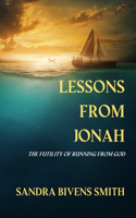 Lessons From Jonah: The Futility of Running From God