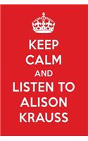 Keep Calm and Listen to Alison Krauss: Alison Krauss Designer Notebook